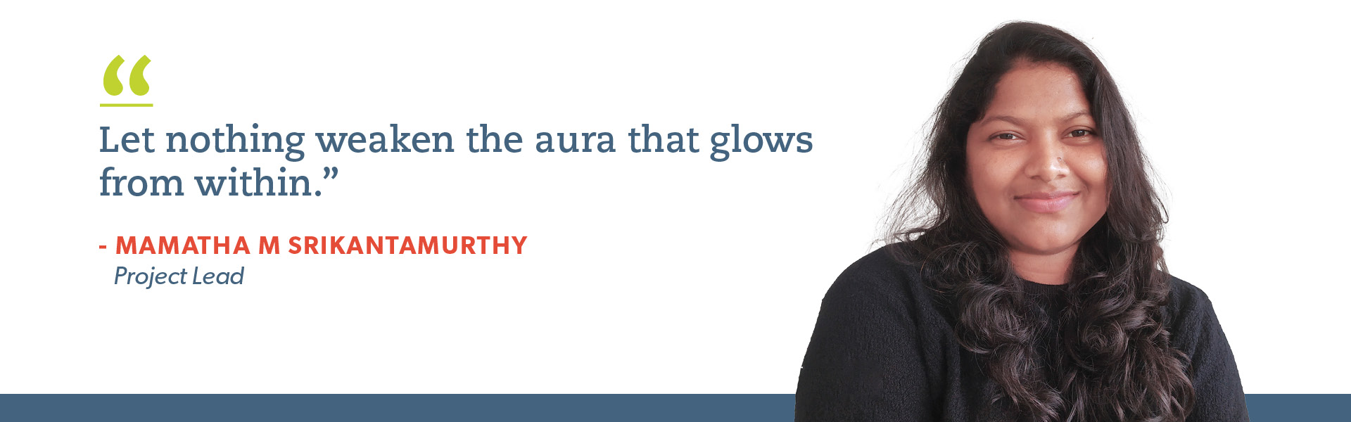 quote by mamatha srikantamurthy, project lead