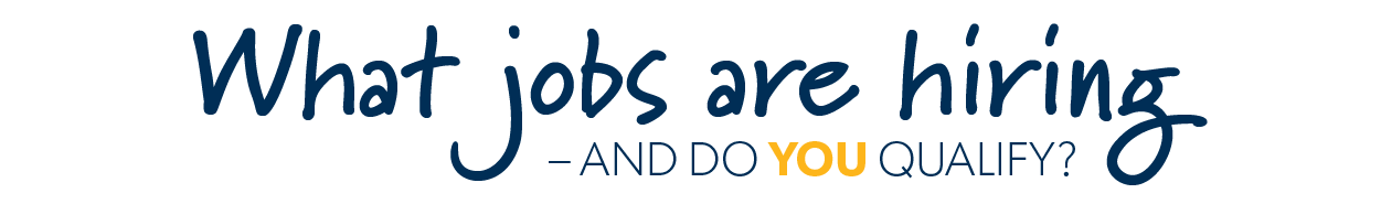 What jobs are hiring and do you qualify?