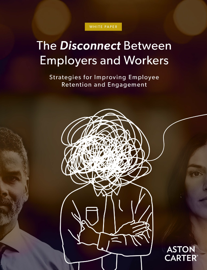 Aston Carter's white paper discussing the disconnect between employers and workers white paper.