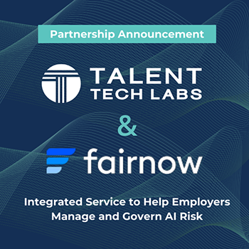 Talent Tech Labs Expands Capabilities Through Strategic Partnership with AI Governance Leader FairNow